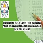 Puducherry CENTAC List of Fresh Candidates for PG Medical Courses after Reducing Cut off 2024 2025 Released